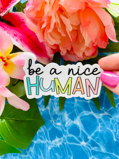 Be a NICE Human MATTE Finish Sticker