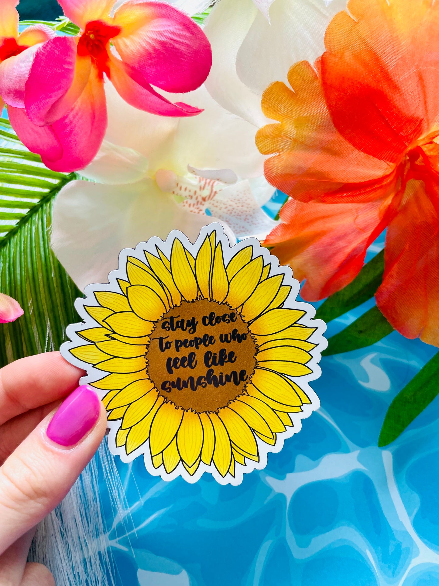 Stay Close to People Who Feel Like Sunshine Sunflower Sticker