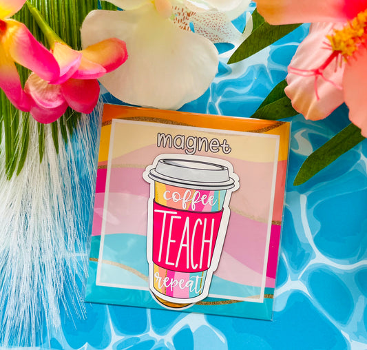 Coffee Teach Repeat Cup MAGNET