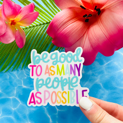 Be Good To As Many People As Possible MATTE Finish Sticker