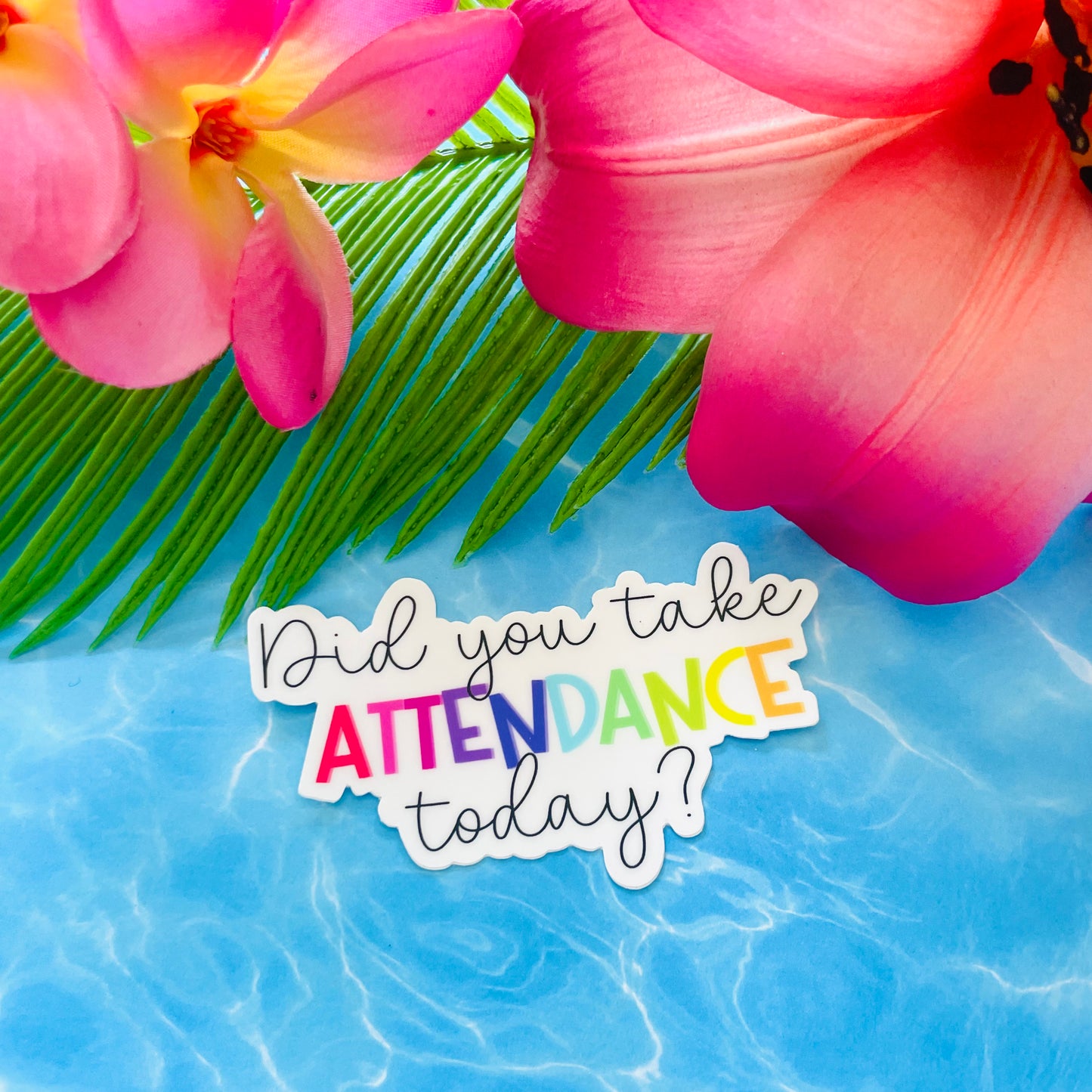 Did You Take Attendance Today? MATTE Finish Sticker (Version 1)