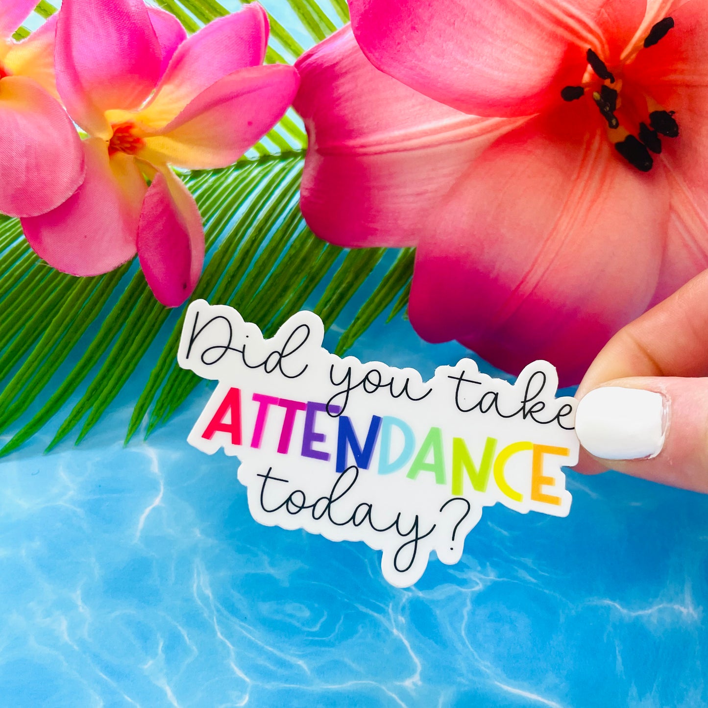 Did You Take Attendance Today? MATTE Finish Sticker (Version 1)