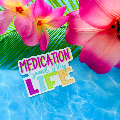 Medication Saved My Life MATTE Finish Sticker