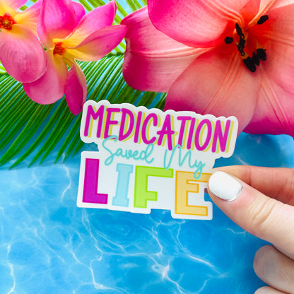 Medication Saved My Life MATTE Finish Sticker