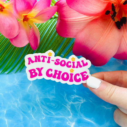 Anti-Social By Choice MATTE or CLEAR BACKED Finish Sticker