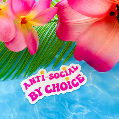 Anti-Social By Choice MATTE or CLEAR BACKED Finish Sticker