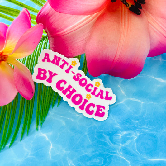 Anti-Social By Choice MATTE or CLEAR BACKED Finish Sticker