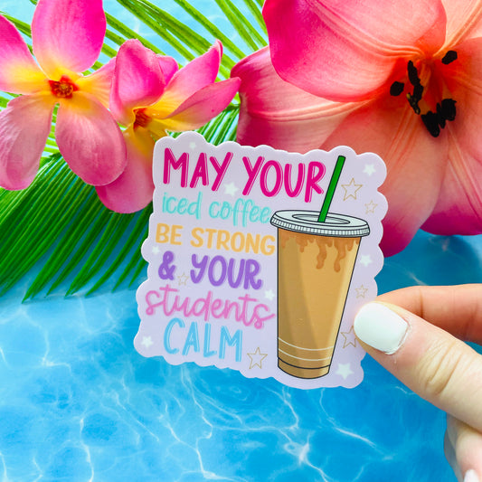 May Your Coffee Be Strong & Your Students Calm MATTE Finish Sticker