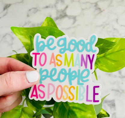 Be Good To As Many People As Possible MATTE Finish Sticker