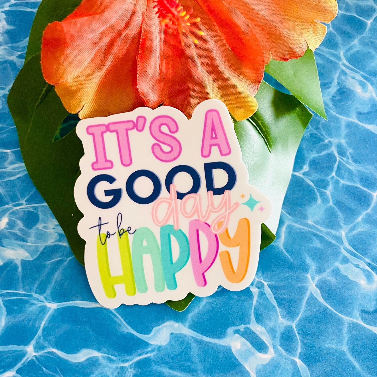 It's a Good Day to be Happy MATTE Finish Sticker